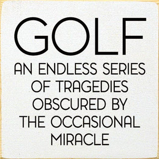 Golf: An endless series of tragedies…