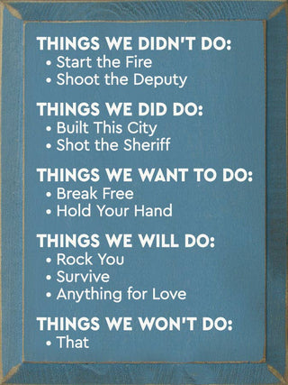 Things we didn't do: Start the fire - Shoot the Deputy...