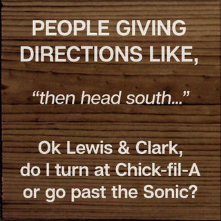 People giving directions... "then head south..." Lewis Clark