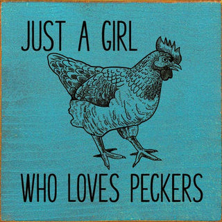 Just A Girl Who Loves Peckers (chicken) Wood Sign