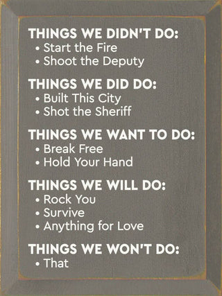 Things we didn't do: Start the fire - Shoot the Deputy...