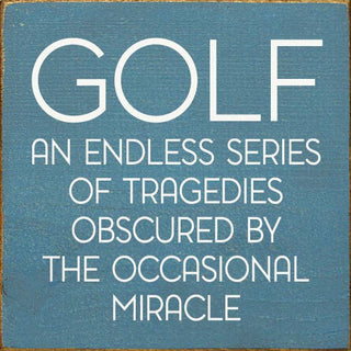 Golf: An endless series of tragedies…