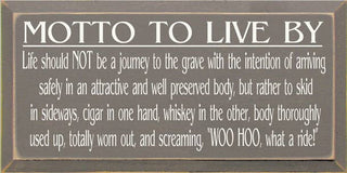 Motto to Live By - Whiskey Wood Sign