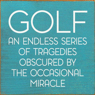 Golf: An endless series of tragedies…