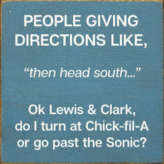 People giving directions... "then head south..." Lewis Clark