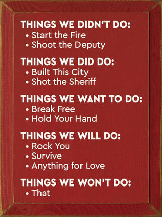 Things we didn't do: Start the fire - Shoot the Deputy...