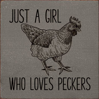 Just A Girl Who Loves Peckers (chicken) Wood Sign