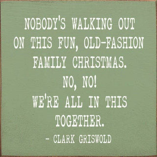 Nobody's Walking Out On This Fun… Clark Griswold Wood Sign