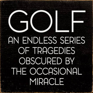 Golf: An endless series of tragedies…