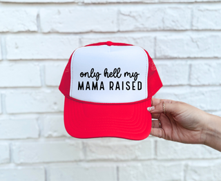 Only Hell My Mama Trucker Hat