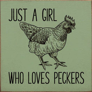 Just A Girl Who Loves Peckers (chicken) Wood Sign