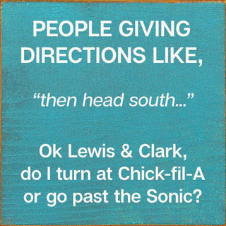 People giving directions... "then head south..." Lewis Clark