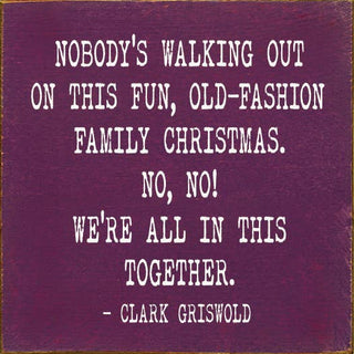 Nobody's Walking Out On This Fun… Clark Griswold Wood Sign