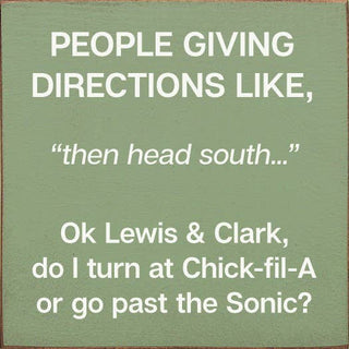 People giving directions... "then head south..." Lewis Clark