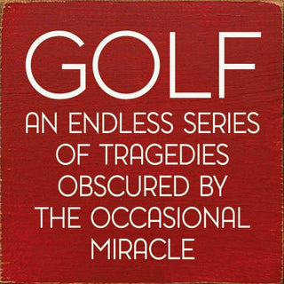 Golf: An endless series of tragedies…