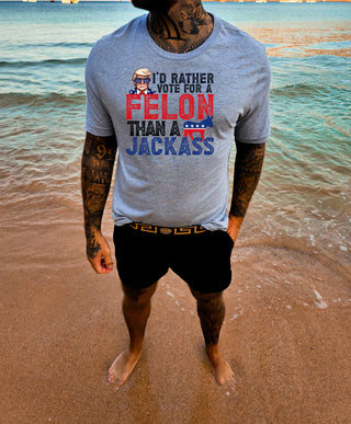 Rather Vote for a Felon T-Shirt