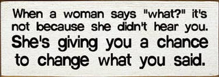 When a woman says "what?"... Wood Sign