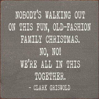 Nobody's Walking Out On This Fun… Clark Griswold Wood Sign