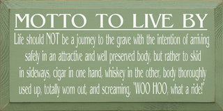 Motto to Live By - Whiskey Wood Sign