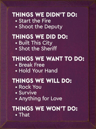 Things we didn't do: Start the fire - Shoot the Deputy...