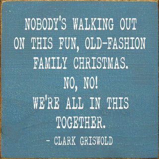 Nobody's Walking Out On This Fun… Clark Griswold Wood Sign