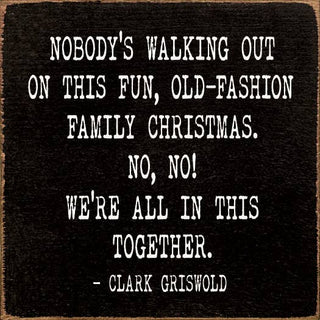 Nobody's Walking Out On This Fun… Clark Griswold Wood Sign