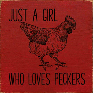 Just A Girl Who Loves Peckers (chicken) Wood Sign