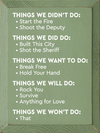 Things we didn't do: Start the fire - Shoot the Deputy...